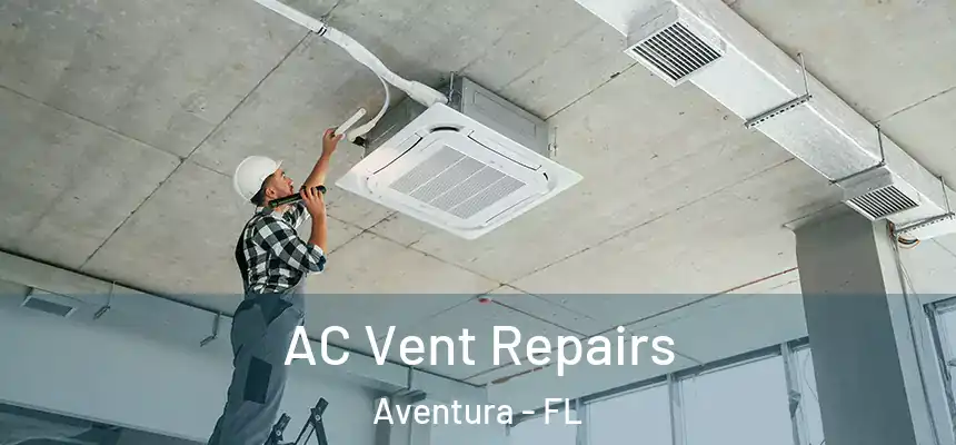 AC Vent Repairs Aventura - FL