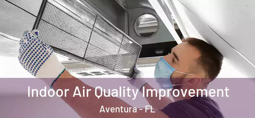 Indoor Air Quality Improvement Aventura - FL
