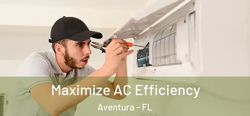  Maximize AC Efficiency Aventura - FL