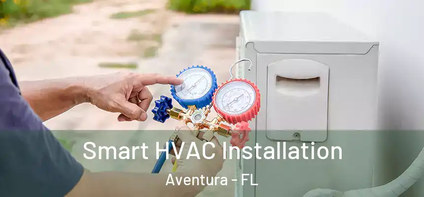 Smart HVAC Installation Aventura - FL